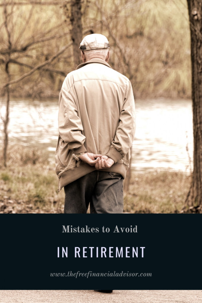 Mistakes To Avoid In Retirement - The Free Financial Advisor